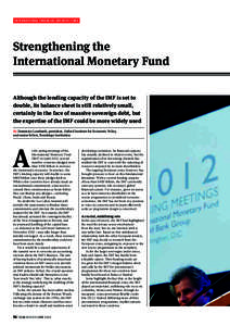 INTERNATIONAL FINANCIAL ARCHITECTURE  Strengthening the International Monetary Fund Although the lending capacity of the IMF is set to double, its balance sheet is still relatively small,