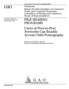 GAO-04-757T File Sharing Program: Users of Peer-to-Peer Networks Can Readily Access Child Pornography