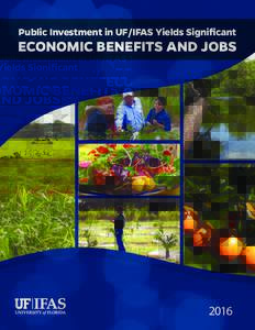 Public Investment in UF/IFAS Yields Significant  ECONOMIC BENEFITS AND JOBS 2016