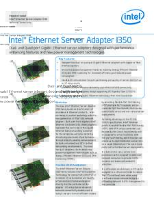 PRODUCT BRIEF Intel® Ethernet Server Adapter I350 Network Connectivity Intel® Ethernet Server Adapter I350 Dual- and Quad-port Gigabit Ethernet server adapters designed with performance