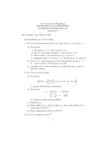 The University of Hong Kong DEPARTMENT OF MATHEMATICS MATH3302/MATH4302 Algebra II Assignment 2 Due: Tuesday 1 pm, March 3, 2015. In the following, E, F, K are fields.
