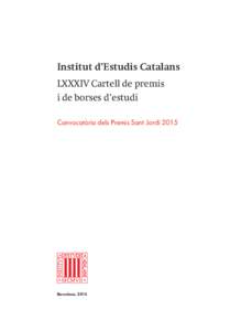 Institut d’Estudis Catalans LXXXIV Cartell de premis i de borses d’estudi Convocatòria dels Premis Sant JordiBarcelona, 2014