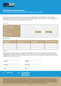 Fund Broker Nomination Form  Start saving on fees today by nominating 2020 DIRECTINVEST as your fund broker Avoid entry fees on your existing investments by nominating 2020 DIRECTINVEST as your fund broker. List your inv