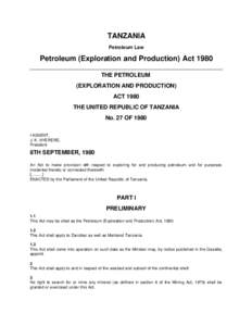 TANZANIA Petroleum Law Petroleum (Exploration and Production) Act 1980 THE PETROLEUM (EXPLORATION AND PRODUCTION)