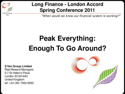 © Z/Yen Group 2011 Long Finance - London Accord Spring Conference 2011 “When would we know our financial system is working?”