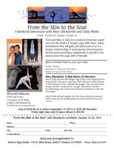 From the Skin to the Soul  A Weekend Immersion with Mary Obendorfer and Eddy Marks Friday, October 24 - Sunday, October 26  Come join Mary & Eddy for a weekend immersion experience into the depths of Iyengar yoga. With v