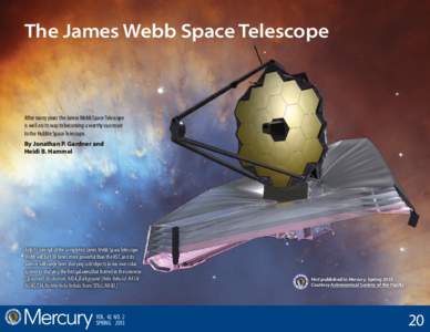 The James Webb Space Telescope  After many years the James Webb Space Telescope is well on its way to becoming a worthy successor to the Hubble Space Telescope. By Jonathan P. Gardner and