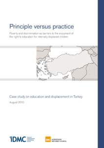 Principle versus practice Poverty and discrimination as barriers to the enjoyment of the right to education for internally displaced children Case study on education and displacement in Turkey August 2010