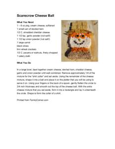 Scarecrow Cheese Ball 	
   What You Need 1 – 8 oz pkg. cream cheese, softened 1 small can of deviled ham