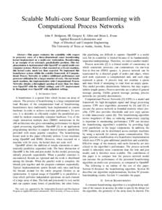Scalable Multi-core Sonar Beamforming with Computational Process Networks John F. Bridgman, III, Gregory E. Allen and Brian L. Evans Applied Research Laboratories and Dept. of Electrical and Computer Engineering The Univ
