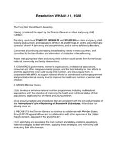 Resolution WHA41.11, 1988 The Forty-first World Health Assembly, Having considered the report by the Director-General on infant and young child nutrition; Recalling resolutions WHA33.32, WHA34.22 and WHA39.28 on infant a