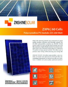 ZXP6 | 60 Cells Polycrystalline PV moduleWatt Made with selected materials and components to grant 60-celled polycrystalline modules by ZNSHINE SOLAR (power output 235 up to 260 Wp, black modules up to 250
