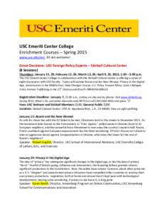 USC Emeriti Center College Enrichment Courses – Spring 2015 www.usc.edu/ecc All are welcome! Great Decisions: USC Foreign Policy Experts – Skirball Cultural Center (8 Sessions)