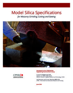 Model Silica Specifications for Masonry Grinding, Cutting and Sawing Developed by the CPWR/NIOSH Engineering Controls Work Group Co-chair: W. Gregory Lotz, Ph.D.