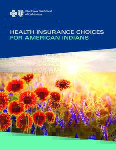 HEALTH INSURANCE CHOICES FOR AMERICAN INDIANS HEALTH INSURANCE IS AN IMPORTANT RESOURCE THAT CAN KEEP YOU AND YOUR FAMILY HEALTHY.