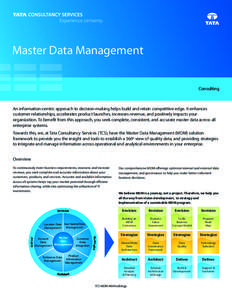 Master Data Management Consulting An information-centric approach to decision-making helps build and retain competitive edge. It enhances customer relationships, accelerates product launches, increases revenue, and posit