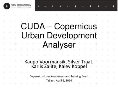 CUDA – Copernicus Urban Development Analyser Kaupo Voormansik, Silver Traat, Karlis Zalite, Kalev Koppel Copernicus User Awareness and Training Event