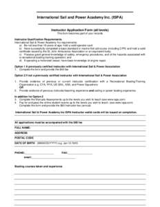 International Sail and Power Academy Inc. (ISPA)  Instructor Application Form (all levels) This form becomes part of your records Instructor Qualification Requirements. International Sail & Power Academy Inc requirements
