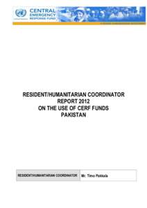 RESIDENT/HUMANITARIAN COORDINATOR REPORT 2012 ON THE USE OF CERF FUNDS PAKISTAN  RESIDENT/HUMANITARIAN COORDINATOR