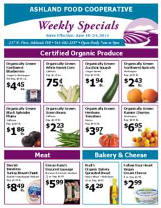 ASHLAND FOOD COOPERATIVE  Weekly Specials Sales Effective: June 18–24, [removed] N. First, Ashland, OR • [removed] • Open Daily 7am to 9pm