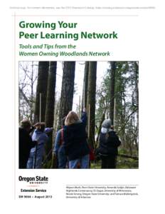 Archival copy. For current information, see the OSU Extension Catalog: https://catalog.extension.oregonstate.edu/em9064  Growing Your Peer Learning Network Tools and Tips from the Women Owning Woodlands Network