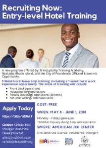 Recruiting Now: Entry-level Hotel Training A new program offered by: RI Hospitality Training Academy, Real Jobs Rhode Island, and the City of Providence Office of Economic Opportunity.