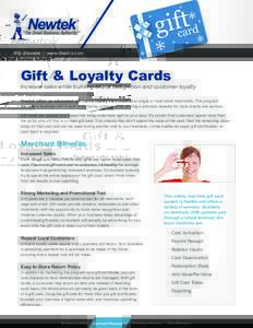 855-2thesba | www.thesba.com  Gift & Loyalty Cards Increase sales while building brand recognition and customer loyalty Newtek offers an automated gift card & loyalty card solution to single or multi-store merchants. Thi
