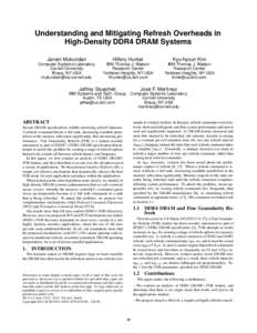 Understanding and Mitigating Refresh Overheads in High-Density DDR4 DRAM Systems Janani Mukundan Hillery Hunter