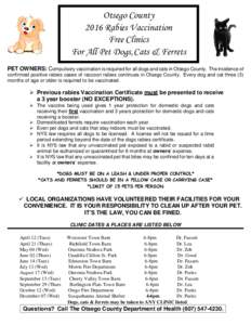 Otsego County 2016 Rabies Vaccination Free Clinics For All Pet Dogs, Cats & Ferrets PET OWNERS: Compulsory vaccination is required for all dogs and cats in Otsego County. The incidence of confirmed positive rabies cases 