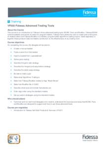 VF050 Fidessa Advanced Trading Tools About the Course This course is an introduction to Fidessa’s three advanced trading tools: BEAM, Pairs and BlueBox. Fidessa BEAM controls baskets and waves of orders for program tra