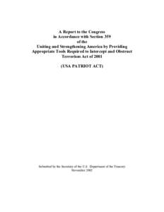 A Report to the Congress in Accordance with Section 359 of the Uniting and Strengthening America by Providing Appropriate Tools Required to Intercept and Obstruct Terrorism Act of 2001