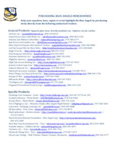 PURCHASING BLUE ANGELS MERCHANDISE Help your squadron, base, region or event highlight the Blue Angels by purchasing items directly from the following authorized vendors. General Products: Apparel, glass wear, Novelty pr