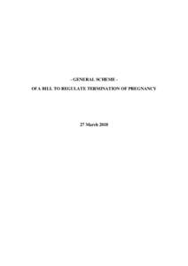 - GENERAL SCHEME Of A BILL TO REGULATE TERMINATION OF PREGNANCY  27 March 2018 Contents Head 1: