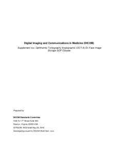 Digital Imaging and Communications in Medicine (DICOM) Supplement xxx: Ophthalmic Tomography Angiographic (OCT-A) En Face Image Storage SOP Classes Prepared by: