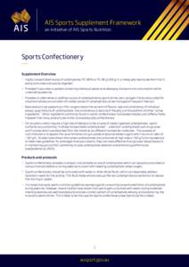 AIS Sports Supplement Framework an initiative of AIS Sports Nutrition Sports Confectionery Supplement Overview >> Highly concentrated source of carbohydrate (75–90% or 75–90 g/100 g) in a chewy jelly bean/jube form t