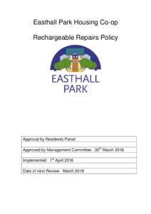 Easthall Park Housing Co-op Rechargeable Repairs Policy Approval by Residents Panel: Approved by Management Committee: 30th March 2016 Implemented: 1st April 2016