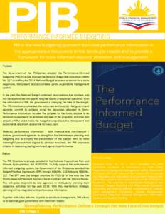 PERFORMANCE-INFORMED BUDGETING PIB is the new budgeting approach that uses performance information in the appropriations documents to link funding to results and to provide a framework for more informed resource allocati