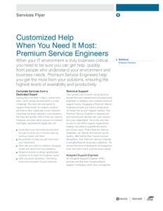 Services Flyer  Customized Help When You Need It Most: Premium Service Engineers When your IT environment is truly business-critical,