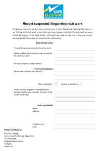 Report suspected illegal electrical work If you have reason to suspect that someone who is not a Registered Electrical Contractor is performing electrical work in domestic premises, please complete this form with as many