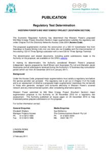 PUBLICATION Regulatory Test Determination WESTERN POWER’S MID WEST ENERGY PROJECT (SOUTHERN SECTION) The Economic Regulation Authority has determined that Western Power’s proposed Mid West Energy Project (Southern Se