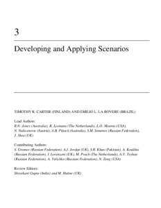 3 Developing and Applying Scenarios TIMOTHY R. CARTER (FINLAND) AND EMILIO L. LA ROVERE (BRAZIL) Lead Authors: R.N. Jones (Australia), R. Leemans (The Netherlands), L.O. Mearns (USA),