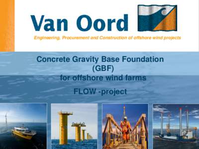 Engineering, Procurement and Construction of offshore wind projects  Concrete Gravity Base Foundation (GBF) for offshore wind farms FLOW -project