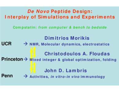 De Novo Peptide Design: Interplay of Simulations and Experiments Compstatin: from computer & bench to bedside Dimitrios Morikis UCR