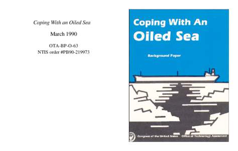 Coping With an Oiled Sea March 1990 OTA-BP-O-63 NTIS order #PB90  Recommended Citation: