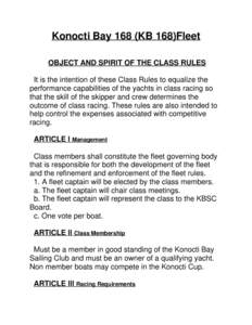 Konocti Bay 168 (KB 168)Fleet OBJECT AND SPIRIT OF THE CLASS RULES It is the intention of these Class Rules to equalize the performance capabilities of the yachts in class racing so that the skill of the skipper and crew