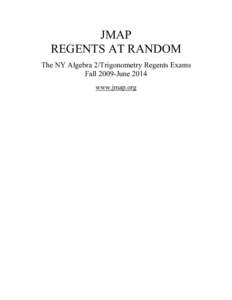 JMAP REGENTS AT RANDOM The NY Algebra 2/Trigonometry Regents Exams Fall 2009-June 2014 www.jmap.org