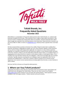 Tofutti Brands, Inc. Frequently Asked Questions November 2013 What follows is a compendium of frequently asked questions about Tofutti Brands, Inc. products that have been compiled over the years. These questions cover a