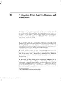 25  A Discussion of Semi-Supervised Learning and Transduction  The following is a fictitious discussion inspired by real discussions between the editors of