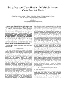 Body Segment Classification for Visible Human Cross Section Slices Zhiyun Xue, Sameer Antani, L. Rodney Long, Dina Demner-Fushman, George R. Thoma Lister Hill National Center for Biomedical Communications National Librar