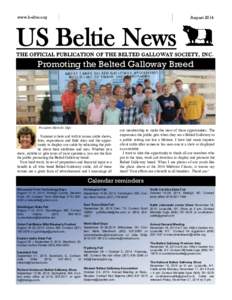 www.beltie.org  August 2014 US Beltie News THE OFFICIAL PUBLICATION OF THE BELTED GALLOWAY SOCIETY, I N C .